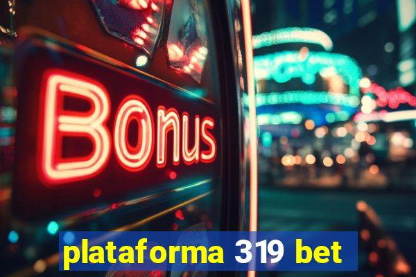 plataforma 319 bet